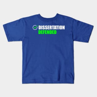 Dissertation Defended - PhD Graduate Ph.D. Graduation Kids T-Shirt